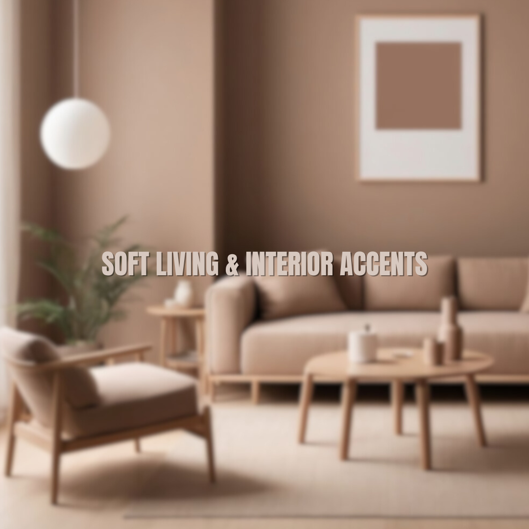 Soft Living & Interior Accents